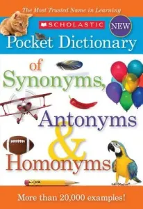 Scholastic Pocket Dictionary of Synonyms, Antonyms, & Homonyms (Scholastic)(Paperback)