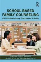 School-Based Family Counseling: An Interdisciplinary Practitioner's Guide (Gerrard Brian A.)(Paperback)