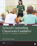 School Counseling Classroom Guidance: Prevention, Accountability, and Outcomes (Ziomek-Daigle Jolie)(Paperback)