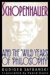 Schopenhauer and the Wild Years of Philosophy (Safranski Rudiger)(Paperback)
