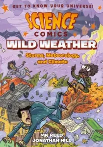 Science Comics: Wild Weather: Storms, Meteorology, and Climate (Reed Mk)(Paperback)
