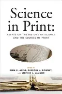 Science in Print:: Essays on the History of Science and the Culture of Print (Apple Rima D.)(Paperback)