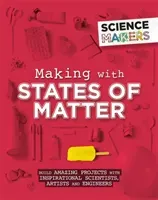 Science Makers: Making with States of Matter (Claybourne Anna)(Paperback / softback)