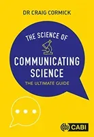 Science of Communicating Science - The Ultimate Guide (Cormick Craig (CSIRO Australia))(Paperback / softback)