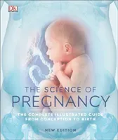 Science of Pregnancy - The Complete Illustrated Guide from Conception to Birth (DK)(Pevná vazba)