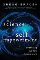 Science of Self-Empowerment - Awakening the New Human Story (Braden Gregg)(Paperback / softback)