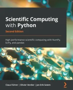 Scientific Computing with Python - Second Edition: High-performance scientific computing with NumPy, SciPy, and pandas (Fhrer Claus)(Paperback)