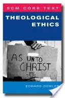 Scm Core Text Theological Ethics (Dowler Edward)(Paperback)