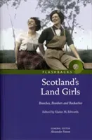 Scotland's Land Girls - Breeches, Bombers and Backaches (Edwards Elaine)(Paperback / softback)