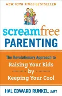 Screamfree Parenting, 10th Anniversary Revised Edition: How to Raise Amazing Adults by Learning to Pause More and React Less (Runkel Hal)(Paperback)