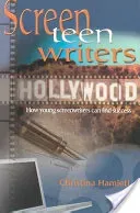 Screen-Teen-Writers: How Young Screenwriters Can Find Success (Hamlett Christina)(Paperback)