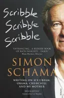 Scribble, Scribble, Scribble - Writing on Ice Cream, Obama, Churchill and My Mother (Schama Simon CBE)(Paperback / softback)