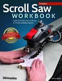 Scroll Saw Workbook, 3rd Edition: Learn to Master Your Scroll Saw in 25 Skill-Building Chapters (Nelson John A.)(Paperback)