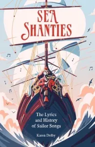 Sea Shanties: The Lyrics and History of Sailor Songs (Dolby Karen)(Pevná vazba)