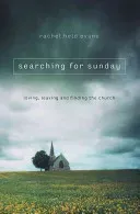 Searching for Sunday: Loving, Leaving, and Finding the Church (Evans Rachel Held)(Paperback)