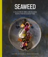 Seaweed: A Collection of Simple and Delicious Recipes from an Ocean of Food (Siefert Claudia)(Pevná vazba)