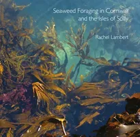 Seaweed Foraging in Cornwall and the Isles of Scilly(Paperback / softback)