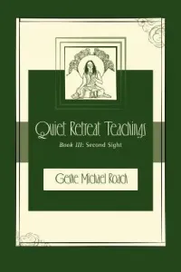 Second Sight: Quiet Retreat Teachings Book 3 (Roach Michael)(Paperback)