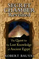 Secret Chamber Revisited: The Quest for the Lost Knowledge of Ancient Egypt (Bauval Robert)(Paperback)