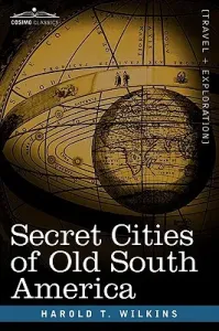 Secret Cities of Old South America (Wilkins Harold T.)(Paperback)