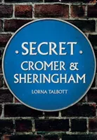 Secret Cromer and Sheringham (Talbott Lorna)(Paperback)