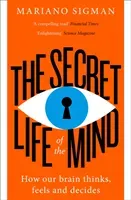 Secret Life of the Mind - How Our Brain Thinks, Feels and Decides (Sigman Mariano)(Paperback / softback)