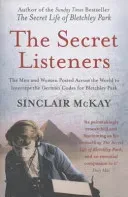 Secret Listeners - The Men and Women Posted Across the World to Intercept the German Codes for Bletchley Park (McKay Sinclair)(Paperback / softback)