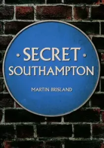 Secret Southampton (Brisland Martin)(Paperback / softback)
