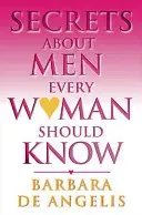 Secrets About Men Every Woman Should Know (Angelis Barbara De)(Paperback / softback)