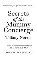 Secrets of the Mummy Concierge - 'There's no demand she hasn't been able to fulfil' Daily Mail (Norris Tiffany)(Paperback / softback)