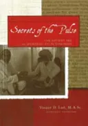 Secrets of the Pulse - The Ancient Art of Ayurvedic Pulse Diagnosis: 2nd Edition (Lad Dr Vasant BAMS MSc)(Paperback / softback)