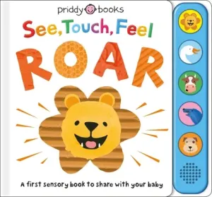 See, Touch, Feel: Roar: A First Sensory Book (Priddy Roger)(Board Books)