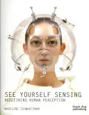 See Yourself Sensing: Redefining Human Perception (Schwartzman Madeline)(Paperback)