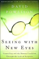 Seeing with New Eyes: Counseling and the Human Condition Through the Lens of Scripture (Powlison David)(Paperback)