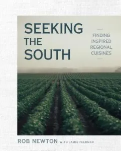 Seeking the South: Finding Inspired Regional Cuisines (Newton Rob)(Pevná vazba)