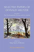 Selected Papers of Donald Meltzer - Vol. 3: The Psychoanalytic Process and the Analyst (Meltzer Donald)(Paperback)