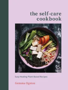 Self-Care Cookbook - Easy Healing Plant-Based Recipes (Ogston Gemma)(Pevná vazba)