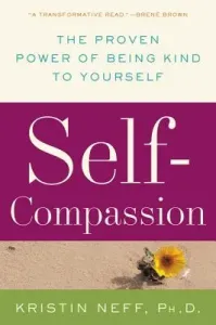 Self-Compassion: The Proven Power of Being Kind to Yourself (Neff Kristin)(Paperback)