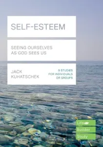Self-Esteem (Lifebuilder Study Guides) - Seeing Ourselves as God Sees Us (Kuhatschek Jack (Author))(Paperback / softback)