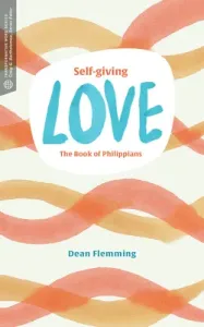 Self-Giving Love: The Book of Philippians (Flemming Dean)(Paperback)