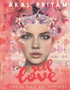 Self Love: Finding Peace and Happiness (Pritam Akal)(Paperback)