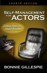 Self-Management for Actors: Getting Down to (Show) Business (Gillespie Bonnie)(Paperback)