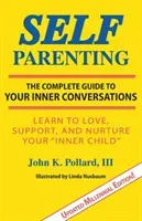 Self-Parenting: The Complete Guide to Your Inner Conversations (Pollard John K.)(Paperback)