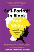 Self-Portrait in Black and White - Unlearning Race (Williams Thomas Chatterton)(Paperback / softback)