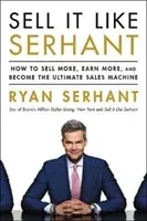 Sell It Like Serhant - How to Sell More, Earn More, and Become the Ultimate Sales Machine (Serhant Ryan)(Paperback / softback)