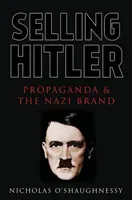 Selling Hitler - Propaganda and the Nazi Brand (O'Shaughnessy Nicholas Jackson)(Paperback / softback)