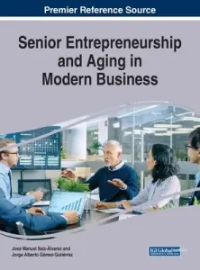 Senior Entrepreneurship and Aging in Modern Business (Saiz-lvarez Jos Manuel)(Pevná vazba)
