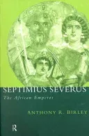 Septimius Severus: The African Emperor (Birley Anthony R.)(Paperback)