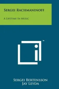 Sergei Rachmaninoff: A Lifetime In Music (Bertensson Sergei)(Paperback)