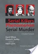 Serial Killers and the Phenomenon of Serial Murder: A Student Textbook (Wilson David)(Paperback)